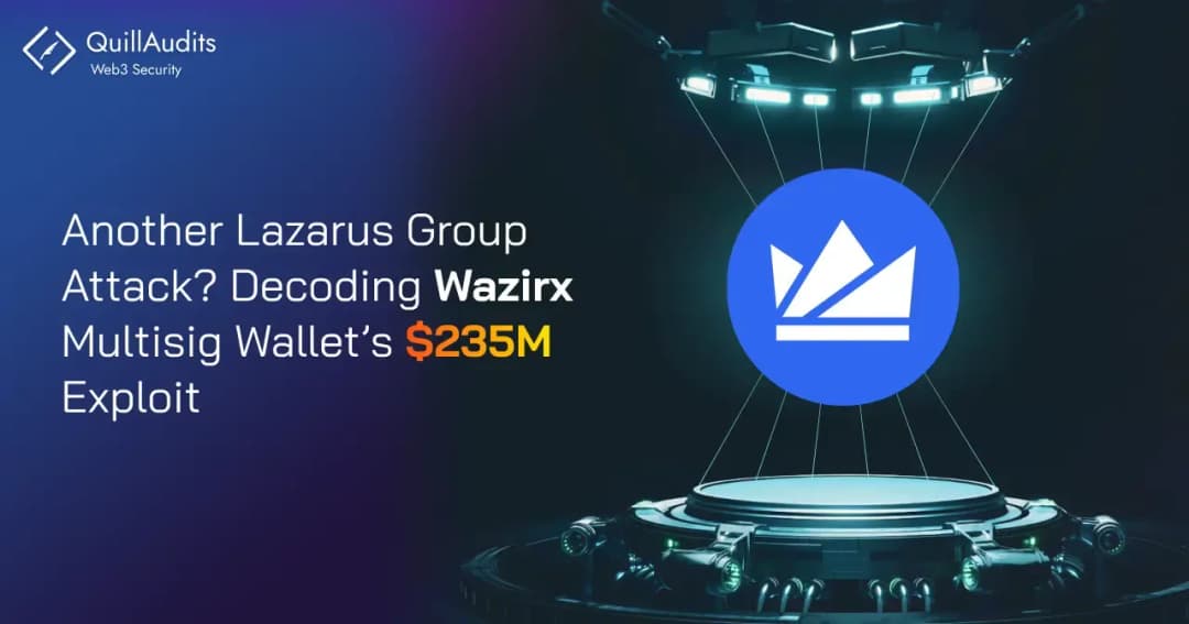 Another Lazarus Group Attack? Decoding Wazirx Multisig Wallet’s $235M Exploit 